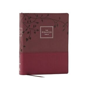 The Prayer Bible: Pray God's Word Cover to Cover (Niv, Burgundy Leathersoft, Red